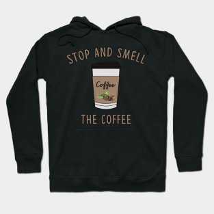 Stop and Smell The Coffee Lover Hoodie